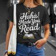 Haha Made You Read Books Bookworm Teacher Librarian T-Shirt Gifts for Her