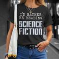 I'd Rather Be Reading Science Fiction Sci Fi Book Reader T-Shirt Gifts for Her