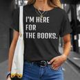 I'm Here For The Books Fun Tee T-Shirt Gifts for Her