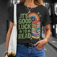 Its Good Luck To Read Rainbow Reading Books T-Shirt Gifts for Her Its Good Luck To Read Rainbow Reading Books T-Shirt Gifts for Her
