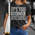 Its Too Nonfiction Outside Book Librarian Reading T-Shirt Gifts for Her