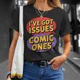I'Ve Got Issues The Comic Book Kind Collector T-Shirt Gifts for Her