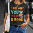 I Just Want You To Read A Book For Men Women T-Shirt T-Shirt Gifts for Her