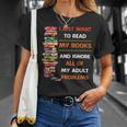 I Just Want To Read My Books Ignore All Of My Adult Problems T-Shirt Gifts for Her I Just Want To Read My Books Ignore All Of My Adult Problems T-Shirt Gifts for Her