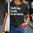 I Left My Book To Be Here T-Shirt Gifts for Her