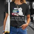 Life Is Better With Coffee Cats And Books Book Lover T-Shirt Gifts for Her