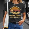 Life Is Better With Coffee Dogs And Books T-Shirt Gifts for Her