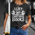 Lift So I Can Carry More Books Reading Lover Fitness Workout T-Shirt Gifts for Her