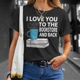 I Love You To The Bookstore And Back Book Readers T-Shirt T-Shirt Gifts for Her