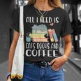 All I Need Is Cats Books And Coffee T-Shirt Gifts for Her All I Need Is Cats Books And Coffee T-Shirt Gifts for Her