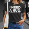 I Need a Hug Huge Stack Of Books Reading Book Lover T-Shirt Gifts for Her I Need a Hug Huge Stack Of Books Reading Book Lover T-Shirt Gifts for Her