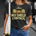 I Have No Shelf Control Book Lover Humor T-Shirt Gifts for Her