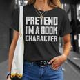 Pretend I'm A Book Character Easy Costume For Halloween T-Shirt Gifts for Her Pretend I'm A Book Character Easy Costume For Halloween T-Shirt Gifts for Her