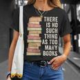 There Is No Such Thing As Too Many Books For Reading Books T-Shirt Gifts for Her There Is No Such Thing As Too Many Books For Reading Books T-Shirt Gifts for Her