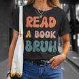 Read A Book Bruh English Teacher Reading Literature Small T-Shirt Gifts for Her