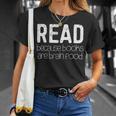 Read Because Books Are Brain Food Shirt Reading Lover T-Shirt Gifts for Her