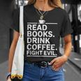 Read Books Drink Coffee Fight Evil T-Shirt Gifts for Her Read Books Drink Coffee Fight Evil T-Shirt Gifts for Her