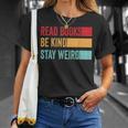 Read Books Be Kind Stay Weird Bookish Nerd Worm Lover T-Shirt Gifts for Her Read Books Be Kind Stay Weird Bookish Nerd Worm Lover T-Shirt Gifts for Her