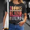 Read Books Be Kind Stay Weird Retro Positive Book Lover T-Shirt Gifts for Her Read Books Be Kind Stay Weird Retro Positive Book Lover T-Shirt Gifts for Her