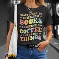 I Read Books And i Know Things Funny Coffee Reading Groovy T-Shirt Gifts for Her