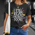 I Still Read Children's Books Reading Books Librarian T-Shirt Gifts for Her