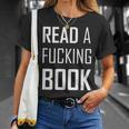 Read A Fucking Book T-Shirt T-Shirt Gifts for Her