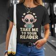 Take Me To Your Reader Cute Kawaii Alien Book Lover Pun T-Shirt Gifts for Her