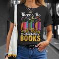 There's No Such Thing As Too Many Books T-Shirt Gifts for Her There's No Such Thing As Too Many Books T-Shirt Gifts for Her