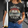 Retro Vintage I Closed My Book To Be Here Book Lover Reading T-Shirt Gifts for Her Retro Vintage I Closed My Book To Be Here Book Lover Reading T-Shirt Gifts for Her