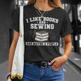 Sew I Like Books And Sewing And Maybe 3 People T-Shirt Gifts for Her