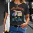 So Many Books And So Little Time Reading Book Lover T-Shirt Gifts for Her So Many Books And So Little Time Reading Book Lover T-Shirt Gifts for Her
