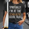 Spiritually I'm At The Scholastic Book Fair T-Shirt Gifts for Her Spiritually I'm At The Scholastic Book Fair T-Shirt Gifts for Her