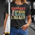 Support Your Local Library Book Readers Lovers Teacher T-Shirt Gifts for Her Support Your Local Library Book Readers Lovers Teacher T-Shirt Gifts for Her