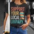 Support Your Local Library Book Reading Lovers Outfit T-Shirt Gifts for Her Support Your Local Library Book Reading Lovers Outfit T-Shirt Gifts for Her
