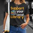 Support Your Local Library Book Reading T-Shirt Gifts for Her