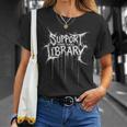 Support Your Local Library Heavy-Metal Font Book Nerd T-Shirt Gifts for Her