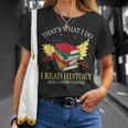 That's What I Do I Read History And I Know Things Book Lover T-Shirt Gifts for Her