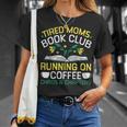Tired Moms Book Club Coffee Chaos Chapters T-Shirt Gifts for Her Tired Moms Book Club Coffee Chaos Chapters T-Shirt Gifts for Her