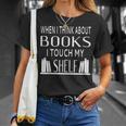 When I Think About Books I Touch My Shelf T-Shirt Gifts for Her When I Think About Books I Touch My Shelf T-Shirt Gifts for Her