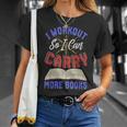 I Workout So I Can Carry More Books Exercise Books Lover T-Shirt Gifts for Her I Workout So I Can Carry More Books Exercise Books Lover T-Shirt Gifts for Her