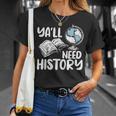 Y'All Need History Historical Book Teacher Student For Men Women Kids T-Shirt Gifts for Her