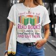 Book Reading I Don't Want To Just Read Books I Want To Crawl T-Shirt Gifts for Her