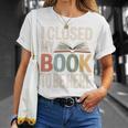 I Closed My Book To Be Here Reading Quote T-Shirt Gifts for Her