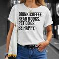 Drink Coffee Read Books Pet Dogs Be Happy Dog Men Women T-Shirt Gifts for Her Drink Coffee Read Books Pet Dogs Be Happy Dog Men Women T-Shirt Gifts for Her