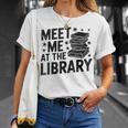 Meet Me At The Library Librarian Book Reading Books T-Shirt Gifts for Her Meet Me At The Library Librarian Book Reading Books T-Shirt Gifts for Her