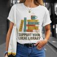 Support Your Local Library Librarian And Book Reader Graphic T-Shirt Gifts for Her