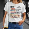 Yes I Really Do Need All These Books T-Shirt Gifts for Her