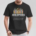 Abibliophobia Definition Book Reader Book Nerd Book Reading T-Shirt Unique Gifts