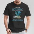 Always Be Yourself Unless You Can Be A Book Dragon Books T-Shirt Unique Gifts