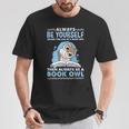 Always Be Yourself Unless You Can Be A Book Owl T-Shirt Unique Gifts